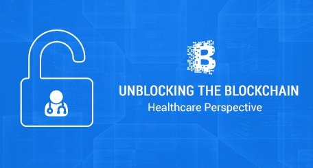 Unblocking the blockchain: Healthcare Perspective
